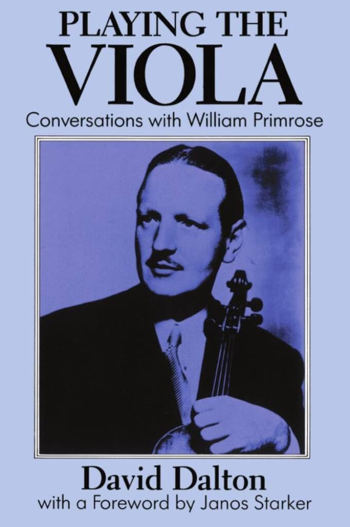 Playing the Viola: Conversations with William Primrose : Dalton