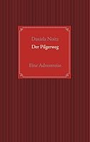 Der Pilgerweg: Eine Adventreise 3738653597 Book Cover