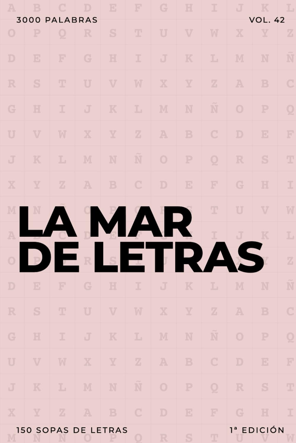 La mar de letras: Volumen 42: 3.000 palabras · 150 sopas de letras · En español · Letra grande (LA MAR DE LETRAS (100 Volúmenes) (1.ª ed) – Colección de 15.000 sopas de letras en español)