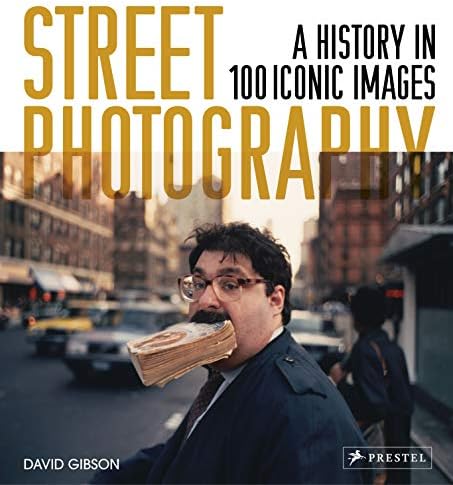 Street Photography: A History in 100 Iconic Photographs