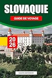 SLOVAQUIE GUIDE DE VOYAGE 2026: Découvrez les châteaux majestueux de la...