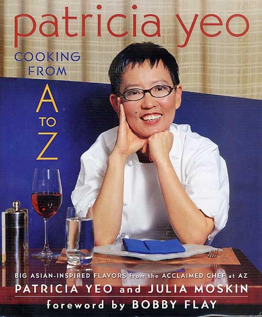 Patricia Yeo: Cooking from A to Z Yeo, Patricia; Moskin, Julia and Flay, Bobby