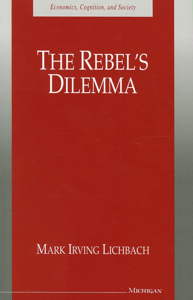 The Rebel's Dilemma (Economics, Cognition, And Society)