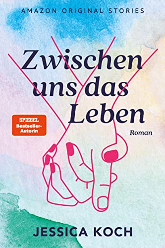 Zwischen uns das Leben (Die Farben des Lebens 1) (German Edition)