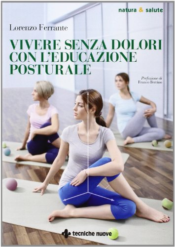 Vivere senza dolori con l'educazione posturale Vivere senza dolori con l'educazione posturale