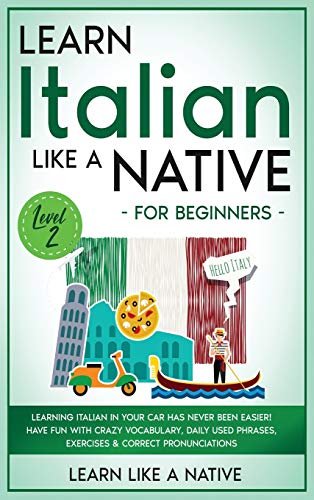 Learn Italian Like a Native for Beginners - Level 2: Learning Ita...
