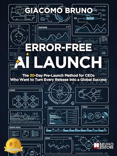 Error-Free AI Launch: The 30-Day Pre-Launch Method for CEOs Who Want to Turn Every Release into a Global Success