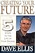 Creating Your Future: Five Steps to the Life of Your Dreams
