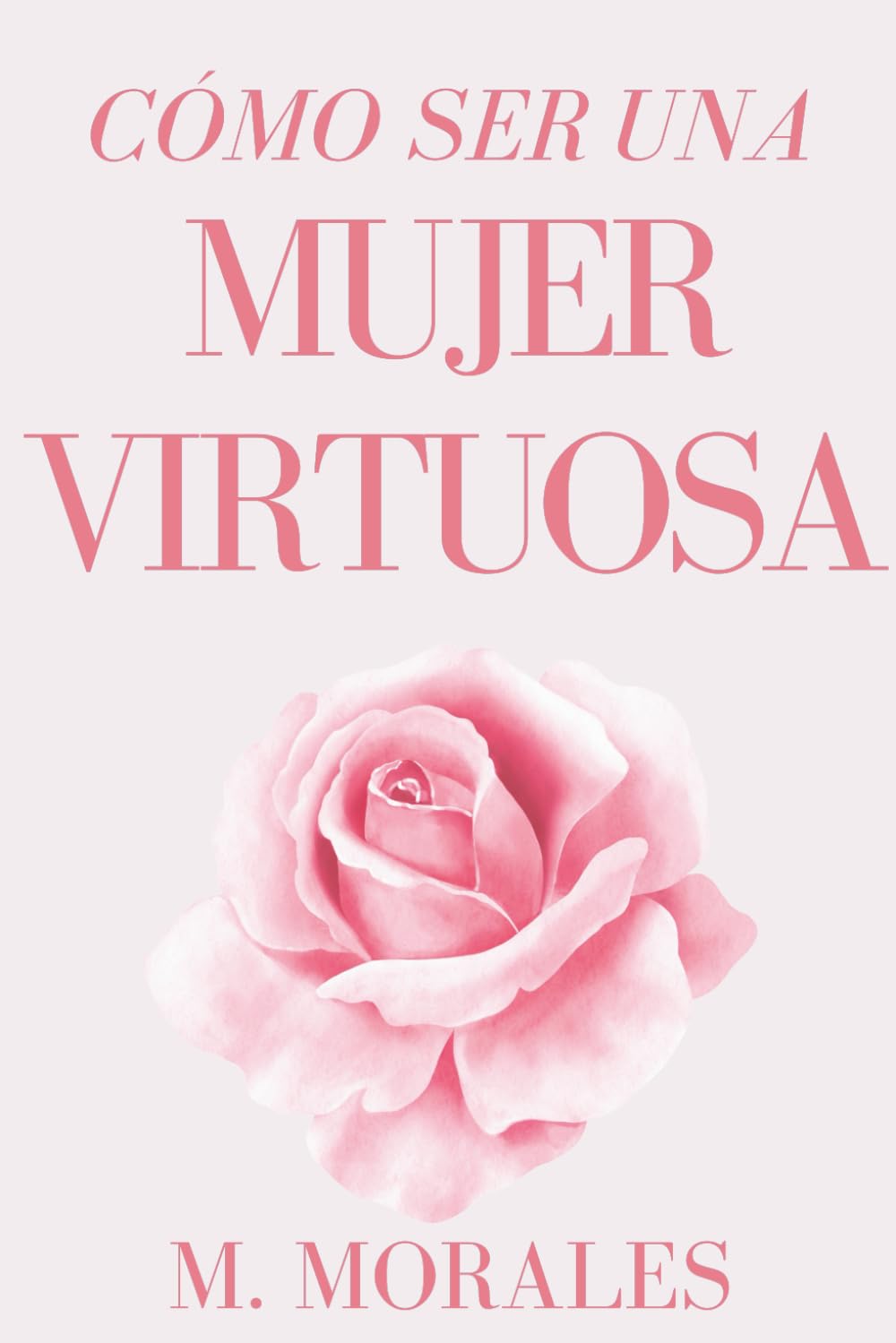 CÓMO SER UNA MUJER VIRTUOSA