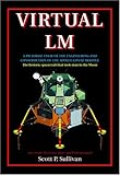 Virtual LM: A Pictorial Essay of the Engineering and Construction of the Apollo Lunar Module: Apogee Books Space Series 47