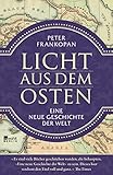 Licht aus dem Osten: Eine neue Geschichte der Welt
