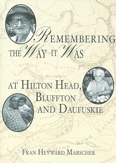 Remembering the Way it Was at Hilton Head, Bluffton and Daufuskie
