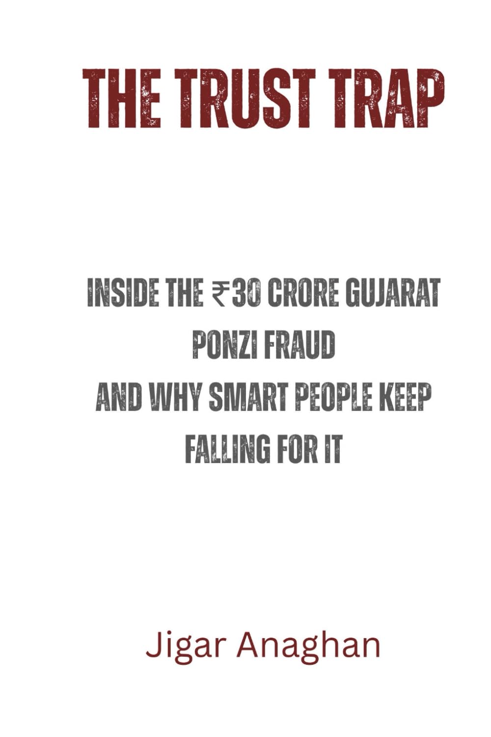 The Trust Trap: Inside the ₹30 Crore Gujarat Ponzi Fraud — And Why Smart People Keep Falling for It (Scams)