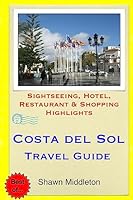 Costa del Sol Travel Guide: Sightseeing, Hotel, Restaurant & Shopping Highlights 1508812853 Book Cover