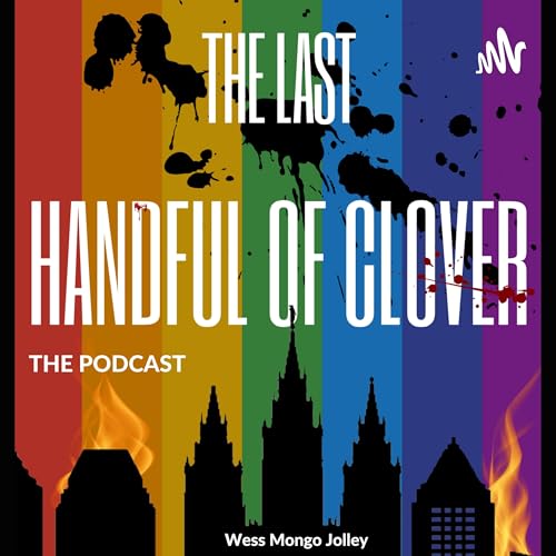 The Last Handful of Clover - a supernatural thriller by Wess Mongo Jolley Podcast Por Wess Mongo Jolley arte de portada