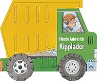 Heute Fahre Ich Kipplader[Dieses Lustige Räderbuch Liefert Spiel  Und Bilderspaß In Einem! ; Achtung! Hier Dreht Sich Was!] 3897823195 Book Cover