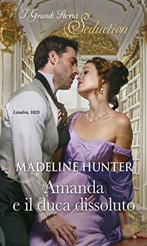 Amanda e il duca dissoluto: I Grandi Romanzi Storici Seduction (Il club dei vendicatori Vol. 2) di [Madeline Hunter]