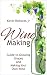 Wine Making: Wine Making guide to growing grapes and making your own wine (wine,wine making,wine book,folly,wine bible,cheese and wine,wine glasses)