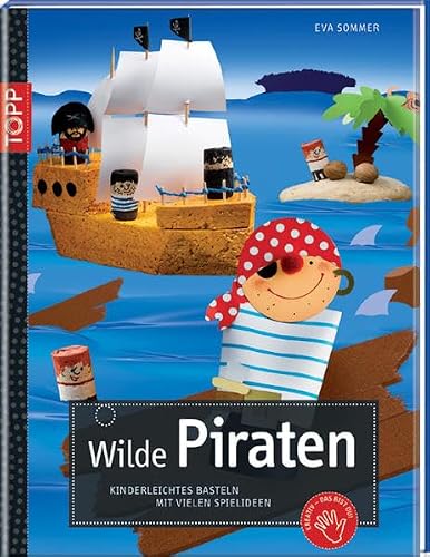 Preisvergleich Produktbild Wilde Piraten: Kinderleichtes Basteln mit vielen Spielideen