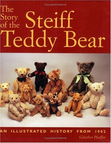 The Story of the Steiff Teddy Bear: An Illustrated History from 1902