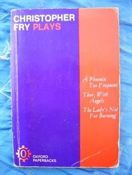 Paperback Three Plays: A Phoenix Too Frequent; Thor, with Angels; the Lady's Not for Burning Book