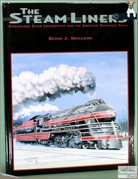Hardcover The Steamliners: Streamlined Steam Locomotives and the American Passenger Train Book