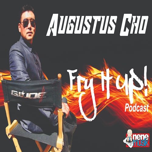 Episode 119 Augustus Cho - Fry It Up Podcast - Jeff Hinson of North Tower Band - Part 3