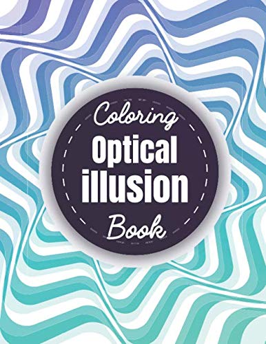 Optical illusion coloring book: Large print optical shapes coloring book,...