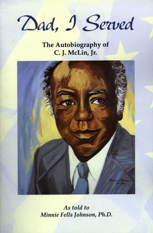 Dad, I served: The autobiography of C.J. McLin, Jr 0966164709 Book Cover