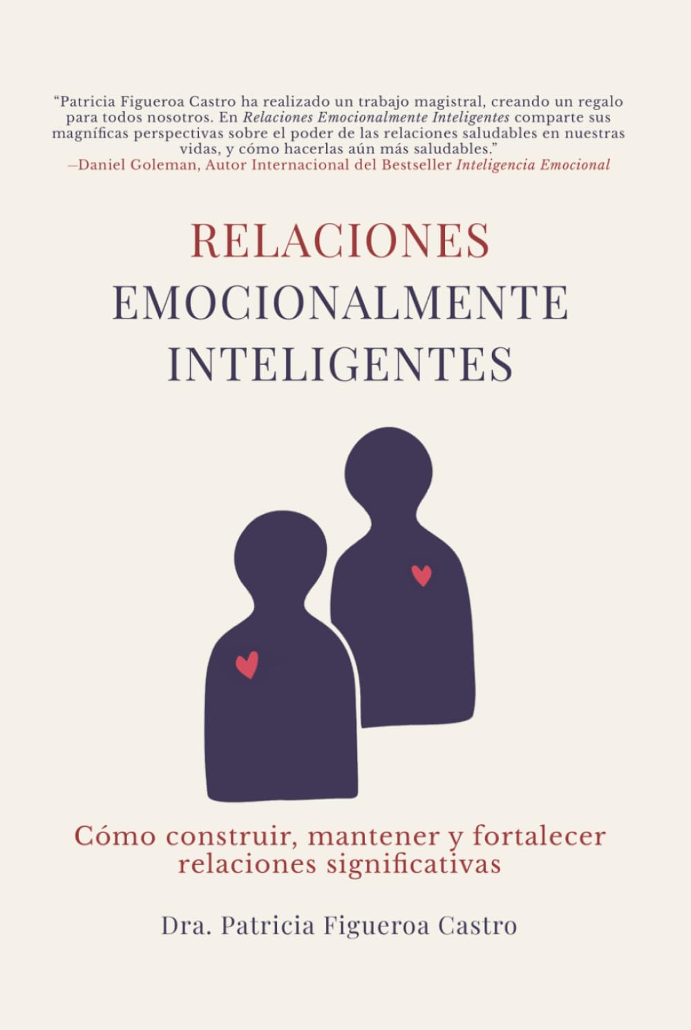 RELACIONES EMOCIONALMENTE INTELIGENTES: Cómo construir, mantener y fortalecer relaciones significativas
