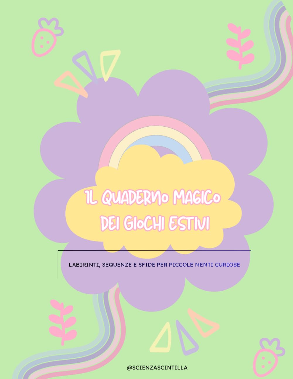 Il Quaderno Magico dei Giochi Estivi: Labirinti, sequenze e sfide per piccole menti curiose