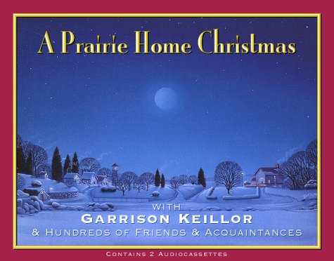 A Prairie Home Christmas: With Garrison Keillor & Hundreds of Friends & Acquaintances (Lake Wobegon)