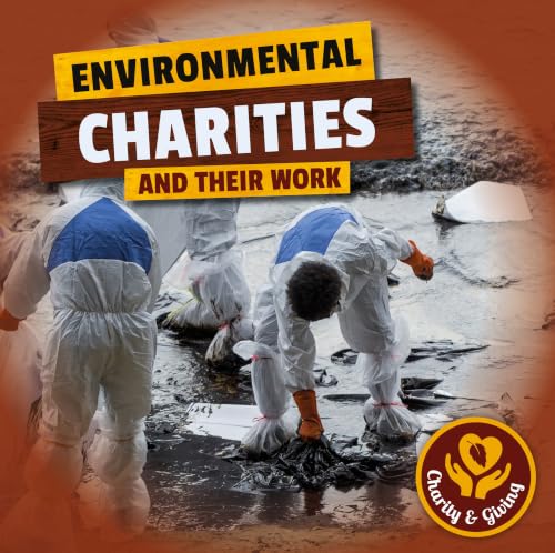 Environmental Charities and Their Work (Charity & Giving)