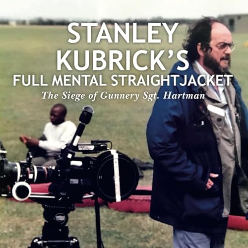『Episode 142 -- Stanley Kubrick's Full Metal Straightjacket with Dan Valenti! (part one)』のカバーアート