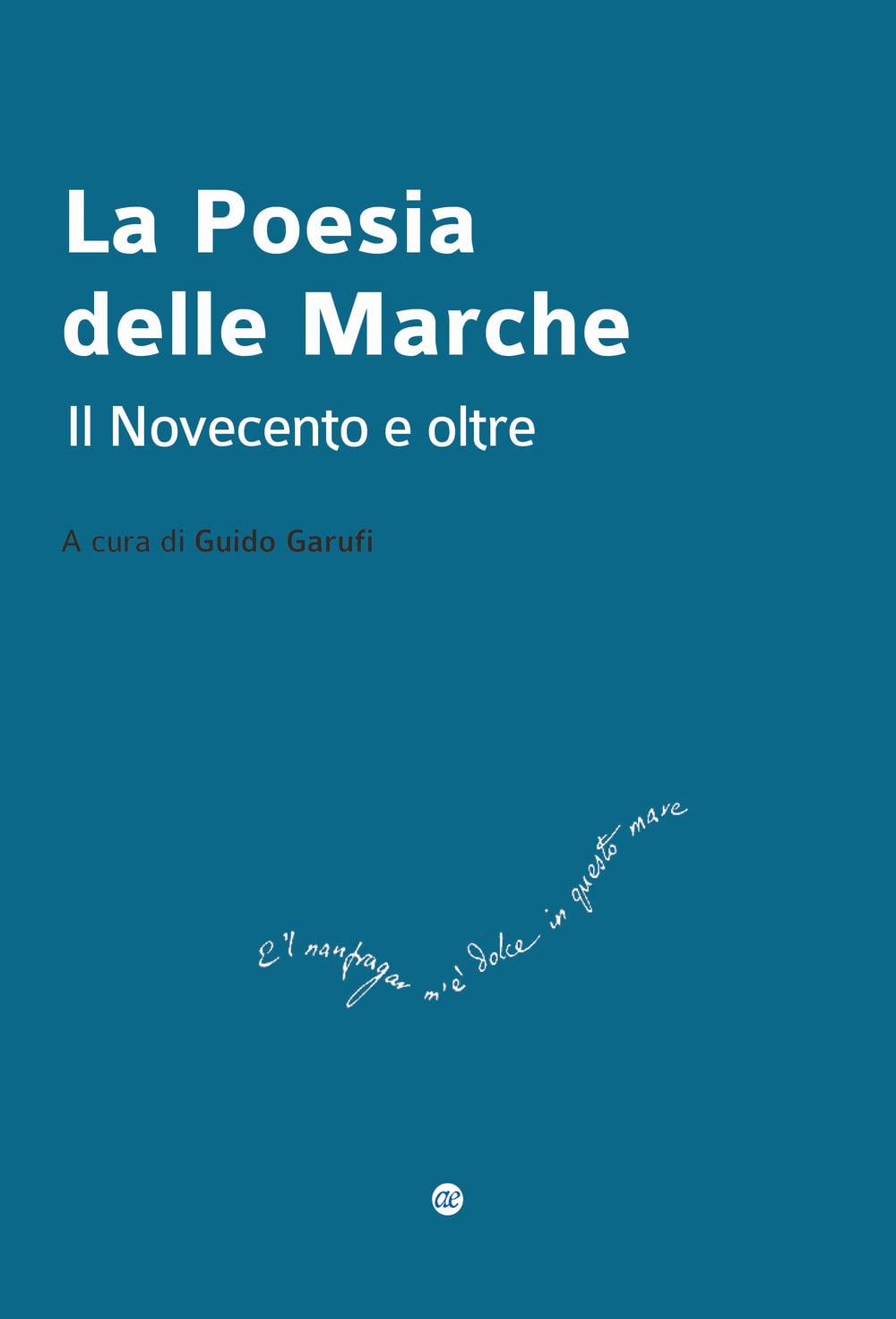 La Poesia Delle Marche. Il Novecento E Oltre - 4