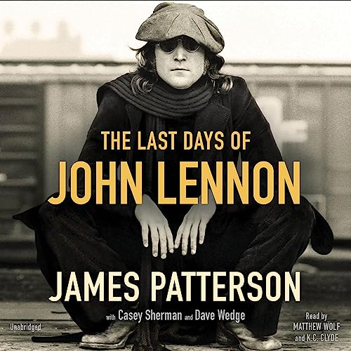 Listen to The Last Days of John Lennon by James Patterson, Casey Sherman, Dave Wedge episode artwork