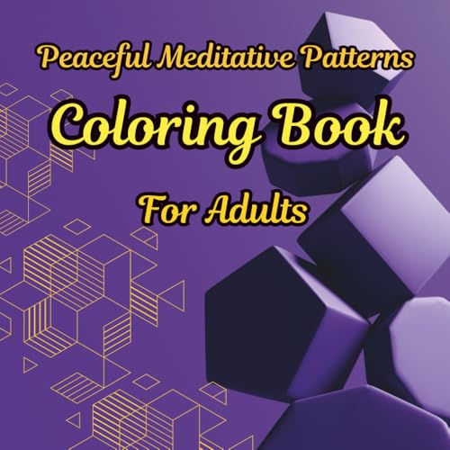 Peaceful Meditative Easy Patterns Coloring Book for Adults: A Calming Journey of Mindful Relaxation and Creative Expression