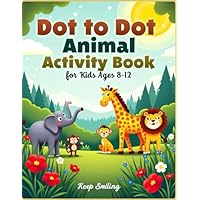 Dot to Dot Animals Activity Book for Kids Ages 8-12: 45 Fun Animal Puzzles | Lions, Elephants, Monkeys, Giraffes & More | Big 8.5\u201D x 11\u201D Format | ... Counting Skills & Hand-Eye Coordination