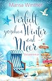 Verliebt zwischen Winter und Meer: Ein Ostseeroman (Verliebt am Meer 2)