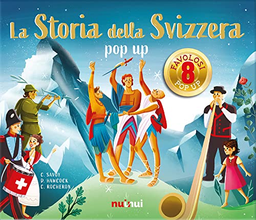 La storia della Svizzera. Libro pop-up. Ediz. a color