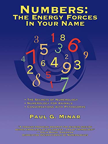 Numbers: The Energy Forces In Your Name: Featuring New Millennium Conversations With Pythagoras (1980 to 2006) Also...