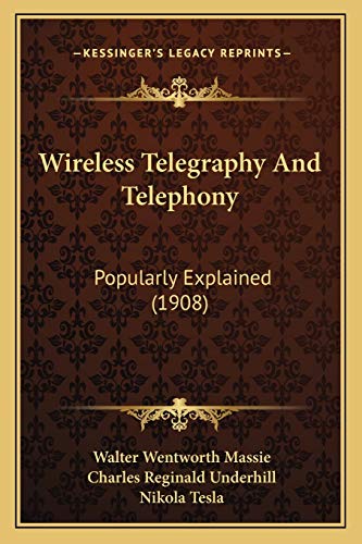 Wireless Telegraphy And Telephony: Popularly Explained (1908)