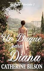 Un Duque para Diana: Las Novias Ruborizadas Libro 3