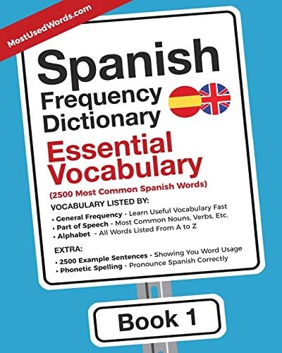 Spanish Frequency Dictionary - Essential Vocabulary: 2500 Most Common Spanish Words (Learn Spanish with the Spanish Frequency Dictionaries)
