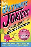  The Ultimate Jokiest Joking Joke Book Ever Written . . . No Joke!: The Hugest Pile of Jokes, Knock-Knocks, Puns, and Knee-Slappers That Will Keep You: ... Laughing Out Loud (Jokiest Joking Joke Books)