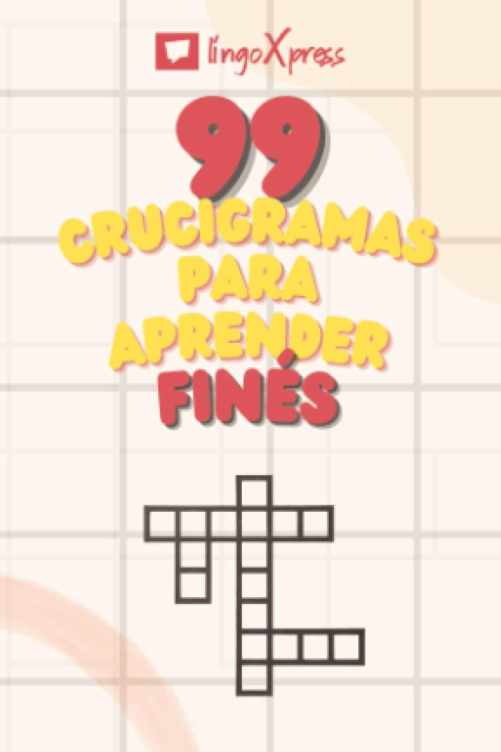 99 Crucigramas para Aprender Finés: ¡Casi 800 palabras diferentes para ejercitar tu cerebro y facilitar la memorización!