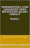 Kinderstühle zum anhängen oder befestigen selbst gebaut Band 1 – Fachliteratur für Ihr Do-It-Yourself Projekt