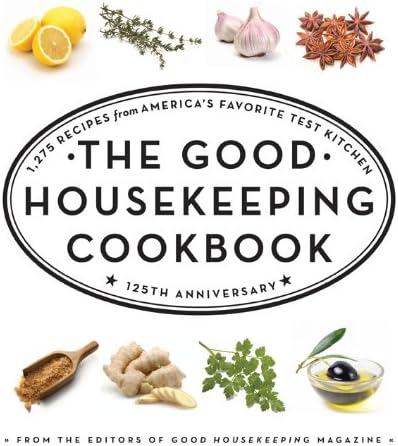 The Good Housekeeping Cookbook: 1,275 Recipes from America's Favorite Test Kitchen