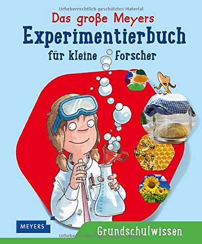 Das große Meyers Experimentierbuch für kleine Forscher Das große Meyers Experimentierbuch für kleine Forscher