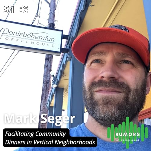 S1 E6 Mark Seger - Facilitating Commuity Dinners in Vertical Neighborhoods Podcast Por  arte de portada
